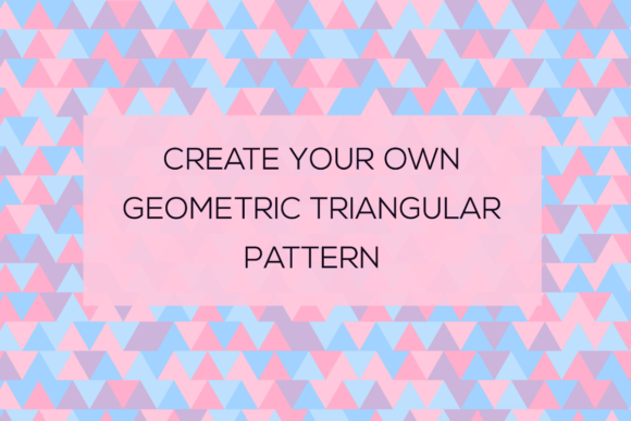 Create Your Own Geometric Triangular Pattern