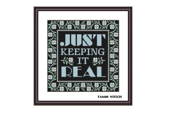 Just Keeping It Real: A Motivational Journey Through Cross Stitch